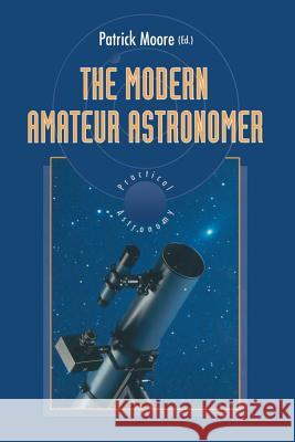 The Modern Amateur Astronomer Patrick Moore 9783540199007 Springer