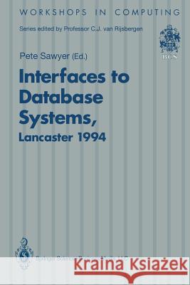 Interfaces to Database Systems (Ids94): Proceedings of the Second International Workshop on Interfaces to Database Systems, Lancaster University, 13-1 Sawyer, Peter H. 9783540199106