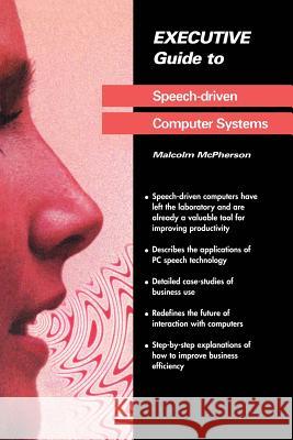 Executive Guide to Speech-Driven Computer Systems Malcolm McPherson Heinz Beilner Richard Ennals 9783540199113 Springer