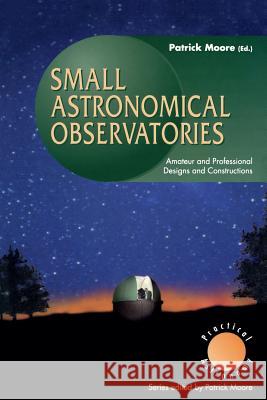 Small Astronomical Observatories Moore, Patrick 9783540199137 Springer
