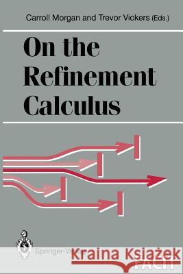 On the Refinement Calculus Trevor Vickers Carroll Morgan 9783540199311