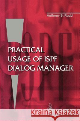 Practical Usage of ISPF Dialog Manager Anthony Rudd 9783540199502