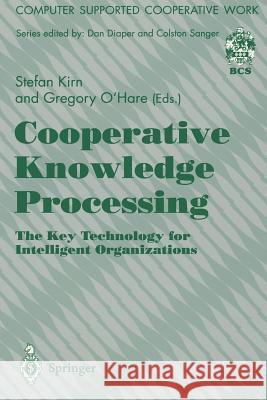 Cooperative Knowledge Processing: The Key Technology for Intelligent Organizations Stefan Kirn, Gregory O'Hare 9783540199519 Springer-Verlag Berlin and Heidelberg GmbH & 