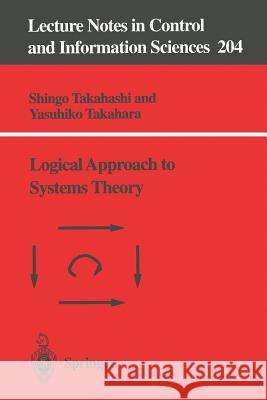 Logical Approach to Systems Theory Shingo Takahashi, Yasuhiko Takahara 9783540199564 Springer-Verlag Berlin and Heidelberg GmbH & 