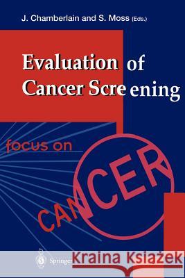 Evaluation of Cancer Screening Jocelyn Chamberlain Jocelyn Chamberlain Sue Moss 9783540199571 Springer