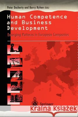 Human Competence and Business Development: Emerging Patterns in European Companies Docherty, Peter 9783540199724