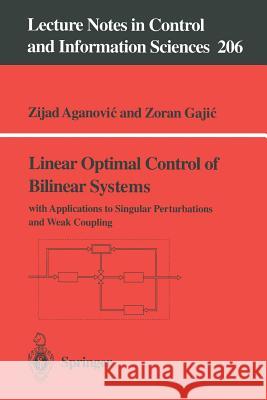 Linear Optimal Control of Bilinear Systems: With Applications to Singular Perturbations and Weak Coupling Aganovic, Zijad 9783540199762 Springer