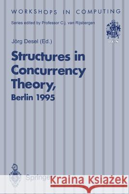Structures in Concurrency Theory: Proceedings of the International Workshop on Structures in Concurrency Theory (Strict), Berlin, 11-13 May 1995 Desel, Jörg 9783540199823