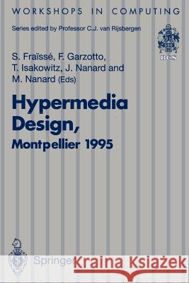 Hypermedia Design: Proceedings of the International Workshop on Hypermedia Design (Iwhd'95), Montpellier, France, 1-2 June 1995 Fraisse, Sylvain 9783540199854 Springer