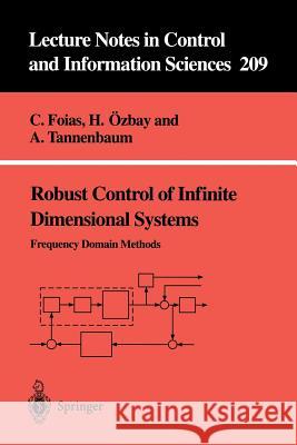 Robust Control of Infinite Dimensional Systems: Frequency Domain Methods Ciprian Foias, Hitay Özbay, Allen Tannenbaum 9783540199946 Springer-Verlag Berlin and Heidelberg GmbH & 