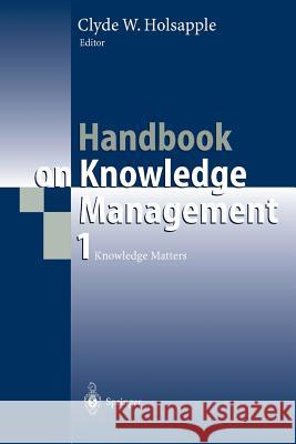 Handbook on Knowledge Management 1: Knowledge Matters Holsapple, Clyde 9783540200055
