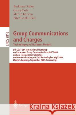 Group Communications and Charges; Technology and Business Models: 5th COST264 International Workshop on Networked Group Communications, NGC 2003, and 3rd International Workshop on Internet Charging an Burkhard Stiller, Georg Carle, Martin Karsten, Peter Reichl 9783540200512