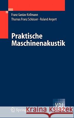 Praktische Maschinenakustik Kollmann, Franz G. Schösser, Thomas F. Angert, Roland 9783540200949 Springer, Berlin