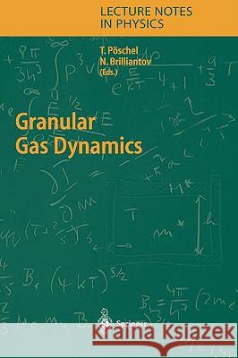 Granular Gas Dynamics Thorsten Pöschel, Nikolai V. Brilliantov 9783540201106