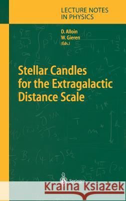 Stellar Candles for the Extragalactic Distance Scale Danielle Alloin, Wolfgang Gieren 9783540201281 Springer-Verlag Berlin and Heidelberg GmbH & 