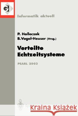 Verteilte Echtzeitsysteme: Fachtagung Der Gi-Fachgruppe 4.4.2 Echtzeitprogrammierung Und Pearl (Ep) Boppard, 27./28. November 2003 Holleczek, Peter 9783540201410 Springer