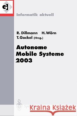 Autonome Mobile Systeme 2003: 18. Fachgespräch Karlsruhe, 4./5. Dezember 2003 Dillmann, Rüdiger 9783540201427 Springer