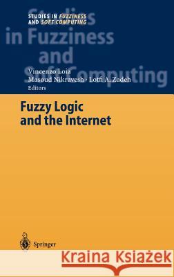 Fuzzy Logic and the Internet Lotfi A. Zadeh Vincenzo Loia Masoud Nikravesh 9783540201809 Springer