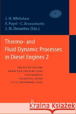 Thermo- And Fluid Dynamic Processes in Diesel Engines 2: Selected Papers from the Thiesel 2002 Conference, Valencia, Spain, 11-13 September 2002 * Whitelaw, James H. 9783540201878