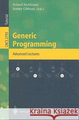 Generic Programming: Advanced Lectures Roland Backhouse, Jeremy Gibbons 9783540201946