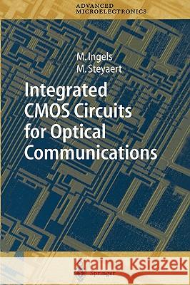 Integrated CMOS Circuits for Optical Communications M. Ingels M. Steyaert 9783540202097