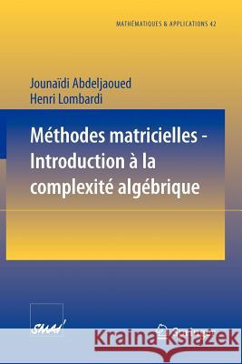 Méthodes Matricielles - Introduction À La Complexité Algébrique Abdeljaoued, Jounaidi 9783540202479 Springer