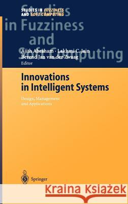 Innovations in Intelligent Systems Ajith Abraham Lakhmi C. Jain Berend J. Van Der Zwaag 9783540202653 Springer
