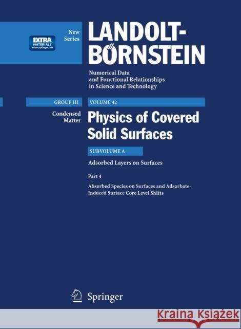 Adsorbed Species on Surfaces and Adsorbate-Induced Surface Core Level Shifts H. P. Bonzel R. Denecke W. Eck 9783540202813 Springer