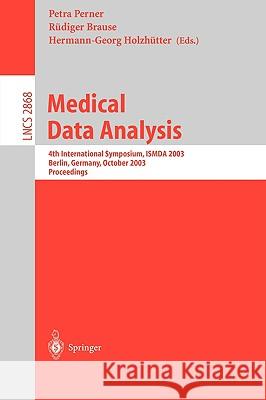 Medical Data Analysis: 4th International Symposium, Ismda 2003, Berlin, Germany, October 9-10, 2003, Proceedings Perner, Petra 9783540202820