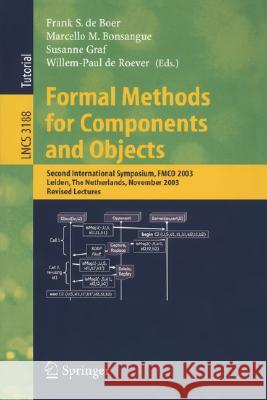 Formal Methods for Components and Objects: First International Symposium, Fmco 2002, Leiden, the Netherlands, November 5-8, 2002, Revised Lectures Boer, Frank S. de 9783540203032 Springer