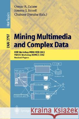 Mining Multimedia and Complex Data: KDD Workshop MDM/KDD 2002, PAKDD Workshop KDMCD 2002, Revised Papers Osmar R. Zaiane, Simeon Simoff, Chabane Djeraba 9783540203056