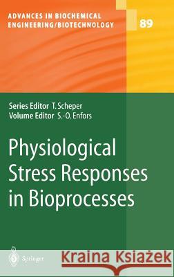 Physiological Stress Responses in Bioprocesses S. Enfors Sven-Olof Enfors 9783540203117 Springer