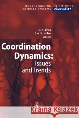 Coordination Dynamics: Issues and Trends Viktor K. Jirsa, Scott Kelso 9783540203230 Springer-Verlag Berlin and Heidelberg GmbH & 