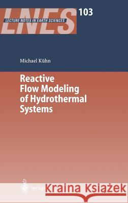 Reactive Flow Modeling of Hydrothermal Systems Michael Kuehn Michael K]hn 9783540203384 Springer