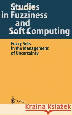 Fuzzy Sets in the Management of Uncertainty Jaime Gil-Aluja 9783540203414