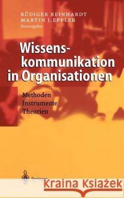 Wissenskommunikation in Organisationen: Methoden - Instrumente - Theorien Reinhardt, Rüdiger 9783540203506 Springer, Berlin