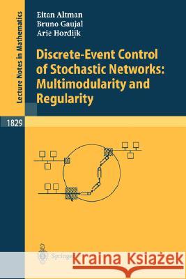Discrete-Event Control of Stochastic Networks: Multimodularity and Regularity Altman, Eitan 9783540203582 Springer