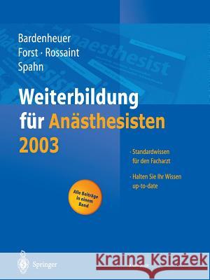 Weiterbildung für Anästhesisten 2003 Hubert Josef Bardenheuer, Helmuth Forst, Rolf Rossaint, Donat R. Spahn 9783540203759