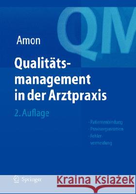Qualitätsmanagement in Der Arztpraxis: Patientenbindung, Praxisorganisation, Fehlervermeidung Amon, U. 9783540204114 Springer