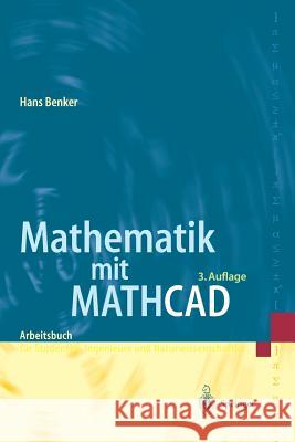 Mathematik Mit MathCAD: Arbeitsbuch Für Studierende, Ingenieure Und Naturwissenschaftler Benker, Hans 9783540204244 Springer, Berlin