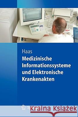Medizinische Informationssysteme Und Elektronische Krankenakten Haas, Peter 9783540204251