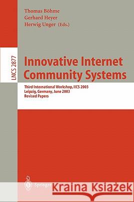 Innovative Internet Community Systems: Third International Workshop, Iics 2003, Leipzig, Germany, June 19-21, 2003, Revised Papers Böhme, Thomas 9783540204367