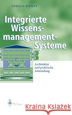 Integrierte Wissensmanagement-Systeme: Architektur und praktische Anwendung Gerold Riempp 9783540204954 Springer-Verlag Berlin and Heidelberg GmbH & 