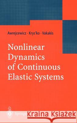 Nonlinear Dynamics of Continuous Elastic Systems Jan Awrejcewicz, Vadim Anatolevich Krys'ko, Alexander F. Vakakis 9783540205159 Springer-Verlag Berlin and Heidelberg GmbH & 