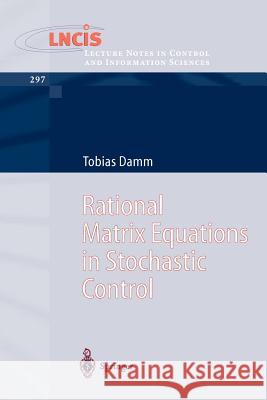 Rational Matrix Equations in Stochastic Control T. Damm Tobias Damm 9783540205166 Springer