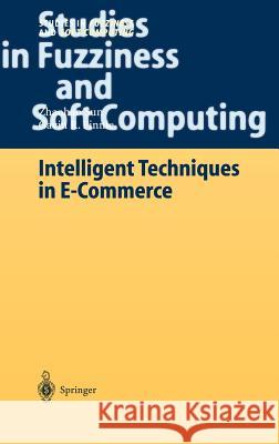Intelligent Techniques in E-Commerce: A Case Based Reasoning Perspective Sun, Zhaohao 9783540205180