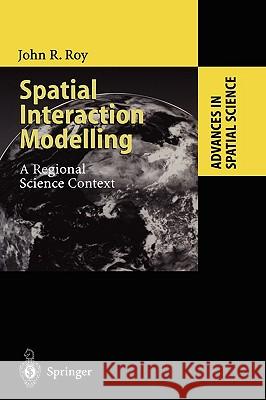 Spatial Interaction Modelling: A Regional Science Context John R. Roy 9783540205289 Springer-Verlag Berlin and Heidelberg GmbH & 