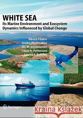 White Sea: Its Marine Environment and Ecosystem Dynamics Influenced by Global Change Filatov, Nikolai 9783540205418 Springer