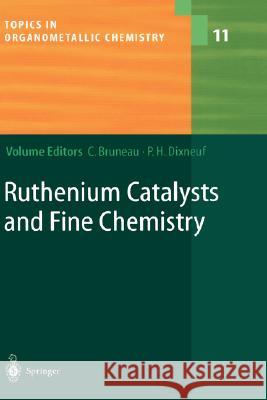 Ruthenium Catalysts and Fine Chemistry Christian Bruneau C. Bruneau 9783540205432 Springer