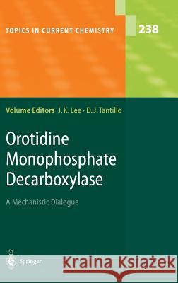 Orotidine Monophosphate Decarboxylase: A Mechanistic Dialogue Lee, Jeehiun K. 9783540205661 Springer